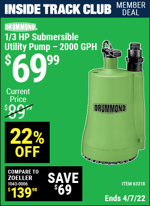 Inside Track Club members can buy the DRUMMOND 1/3 HP Submersible Utility Pump 2000 GPH (Item 63318) for $69.99, valid through 4/7/2022.