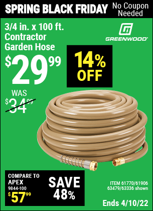 Buy the GREENWOOD 3/4 in. x 100 ft. Commercial Duty Garden Hose (Item 63336/61770/61906/63479) for $29.99, valid through 4/10/2022.