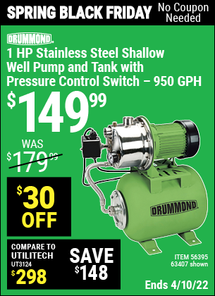 Buy the DRUMMOND 1 HP Stainless Steel Shallow Well Pump and Tank with Pressure Control Switch (Item 63407/56395) for $149.99, valid through 4/10/2022.