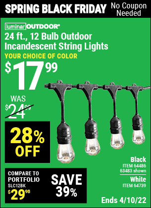 Buy the LUMINAR OUTDOOR 24 Ft. 12 Bulb Outdoor String Lights (Item 63483/64486/64739) for $17.99, valid through 4/10/2022.
