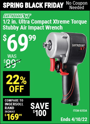 Buy the EARTHQUAKE XT 1/2 in. Ultra Compact Xtreme Torque Stubby Air Impact Wrench (Item 63534) for $69.99, valid through 4/10/2022.
