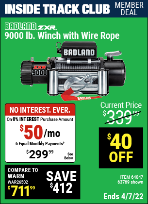 Inside Track Club members can buy the BADLAND ZXR 9000 lb. Truck/SUV Winch (Item 63769/64047) for $299.99, valid through 4/7/2022.