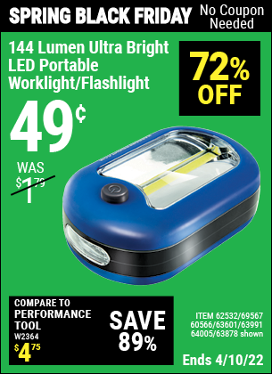 Buy the 144 Lumen Ultra Bright LED Portable Worklight/Flashlight (Item 63878/69567/60566/62532/63601/63991/64005) for $0.49, valid through 4/10/2022.