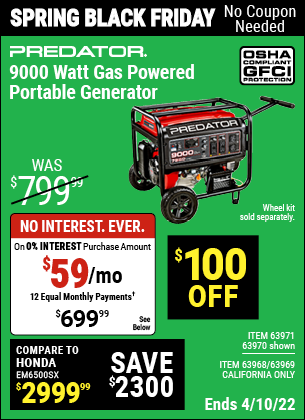 Buy the PREDATOR 9000 Watt Max Starting Extra Long Life Gas Powered Generator (Item 63970/63971/63968/63969) for $699.99, valid through 4/10/2022.
