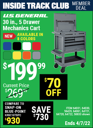 Inside Track Club members can buy the U.S. GENERAL Series 2 30 In. 5 Drawer Mechanic's Cart (Item 64031/56429/58833/64030/64032/64033/64061/64059/64720/64721/5623764722) for $199.99, valid through 4/7/2022.