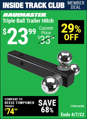Inside Track Club members can buy the HAUL-MASTER Triple Ball Trailer Hitch (Item 64286) for $23.99, valid through 4/7/2022.