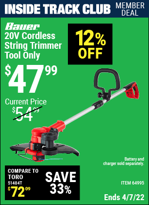 Inside Track Club members can buy the BAUER 20V Hypermax Lithium Cordless String Trimmer (Item 64995) for $47.99, valid through 4/7/2022.