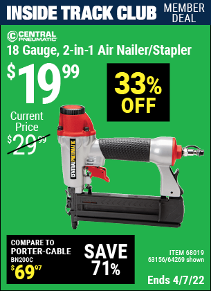 Inside Track Club members can buy the CENTRAL PNEUMATIC 18 Gauge 2-in-1 Air Nailer/Stapler (Item 68019/68019/63156) for $19.99, valid through 4/7/2022.