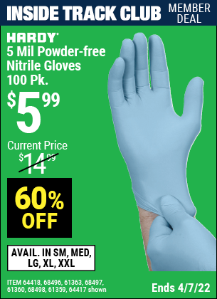 Inside Track Club members can buy the HARDY 5 Mil Nitrile Powder-Free Gloves 100 Pc (Item 68496/61363/64417/64418/68497/6136068498/61359) for $5.99, valid through 4/7/2022.