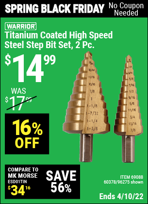 Buy the WARRIOR Titanium Coated High Speed Steel Step Bit Set 2 Pc. (Item 96275/69088/60378) for $14.99, valid through 4/10/2022.