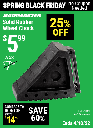 Buy the HAUL-MASTER Solid Rubber Wheel Chock (Item 96479/56891) for $5.99, valid through 4/10/2022.