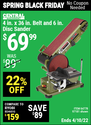 Buy the CENTRAL MACHINERY 4 in. x 36 in. Belt/6 in. Disc Sander (Item 97181/64778) for $69.99, valid through 4/10/2022.