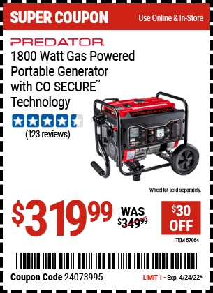Buy the PREDATOR 1800 Watt Gas Powered Portable Generator with CO SECURE™ Technology (Item 57064) for $319.99, valid through 4/24/2022.