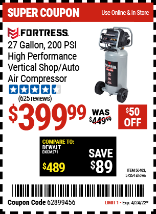 Buy the FORTRESS 27 Gallon 200 PSI Oil-Free Professional Air Compressor (Item 56403/57254) for $399.99, valid through 4/24/2022.