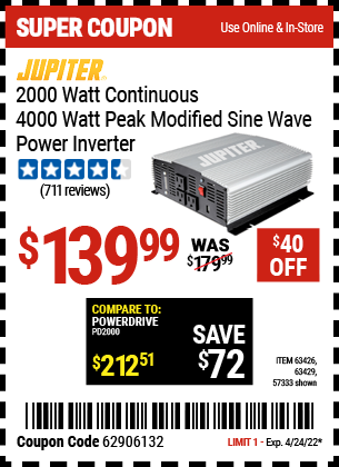 Buy the JUPITER 2000 Watt Continuous/4000 Watt Peak Modified Sine Wave Power Inverter (Item 63429/63426/63429) for $139.99, valid through 4/24/2022.