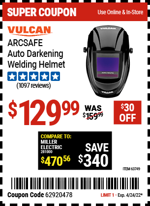 Buy the VULCAN ArcSafe Auto Darkening Welding Helmet (Item 63749) for $129.99, valid through 4/24/2022.