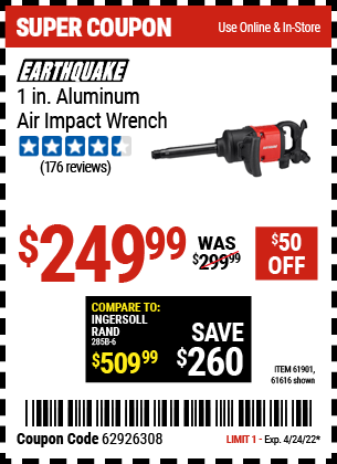 Buy the EARTHQUAKE 1 in. Aluminum Air Impact Wrench (Item 61616/61901) for $249.99, valid through 4/24/2022.