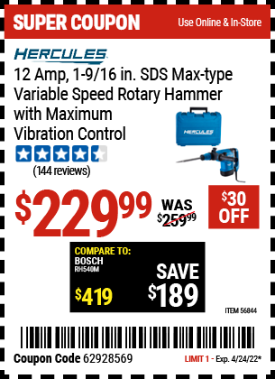 Buy the HERCULES 12 Amp 1-9/16 In. SDS Max-Type Variable Speed Rotary Hammer (Item 56844) for $229.99, valid through 4/24/2022.