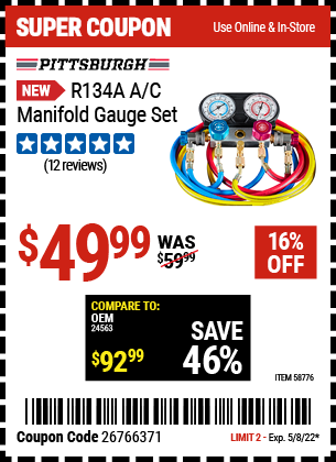 Buy the PITTSBURGH R134A A/C Manifold Gauge Set (Item 58776) for $49.99, valid through 5/8/2022.