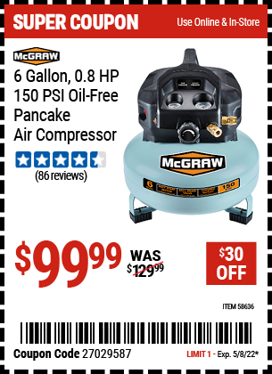 Buy the MCGRAW 6 gallon 0.8 HP 150 PSI Oil Free Pancake Air Compressor (Item 58636) for $99.99, valid through 5/8/2022.