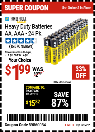 Buy the THUNDERBOLT Heavy Duty Batteries (Item 61675/68382/61323/61274/68384/61679/61676/61275/61677/61273/68383) for $1.99, valid through 5/8/2022.