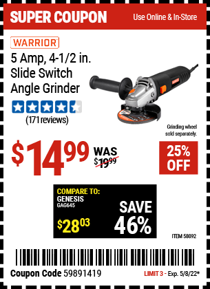 Buy the WARRIOR 5 Amp 4-1/2 in. Slide switch Angle Grinder (Item 58092) for $14.99, valid through 5/8/2022.