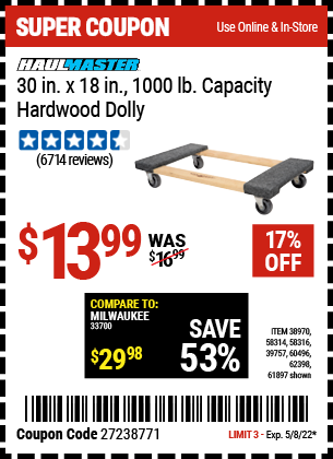 Buy the HAUL-MASTER 30 In x 18 In 1000 Lbs. Capacity Hardwood Dolly (Item 61897/58314/58316/38970/39757/60496/62398) for $13.99, valid through 5/8/2022.