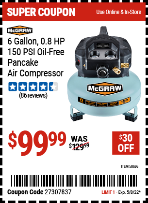 Buy the MCGRAW 6 gallon 0.8 HP 150 PSI Oil Free Pancake Air Compressor (Item 58636) for $99.99, valid through 5/8/2022.