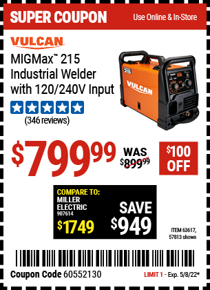 Buy the VULCAN MIGMax 215 Industrial Welder with 120/240 Volt Input (Item 63617/57813) for $799.99, valid through 5/8/2022.