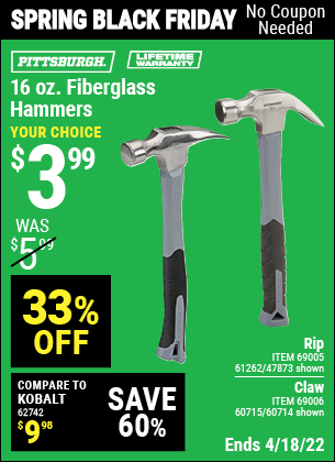 Buy the PITTSBURGH 16 oz. Fiberglass Rip Hammer (Item 47873/69005/61262/60714/69006/60715) for $3.99, valid through 4/18/2022.