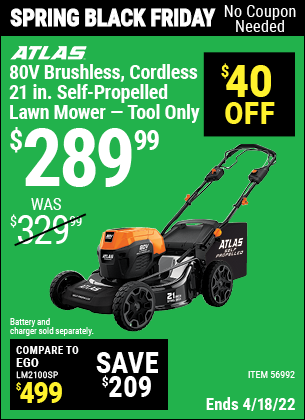 Buy the ATLAS 80V Lithium-Ion Cordless Brushless 21 In. Self-Propelled Lawn Mower – Tool Only (Item 56992) for $289.99, valid through 4/18/2022.