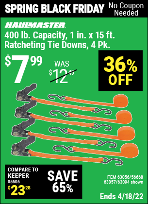 Buy the HAUL-MASTER 1 In. X 15 Ft. Ratcheting Tie Downs 4 Pk (Item 63094/63056/63057/56668) for $7.99, valid through 4/18/2022.