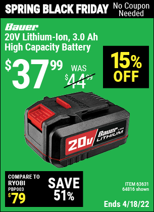 Buy the BAUER 20V HyperMax Lithium-Ion 3.0 Ah High Capacity Battery (Item 64816/63631) for $37.99, valid through 4/18/2022.
