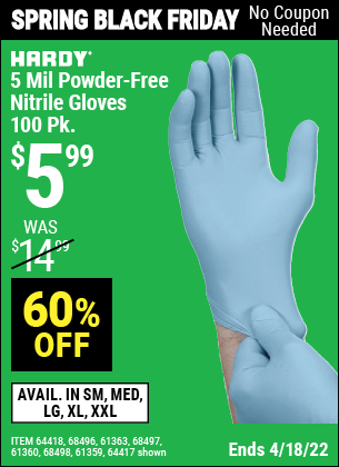 Buy the HARDY 5 Mil Nitrile Powder-Free Gloves 100 Pc (Item 68496/61363/64417/64418/68497/6136068498/61359) for $5.99, valid through 4/18/2022.