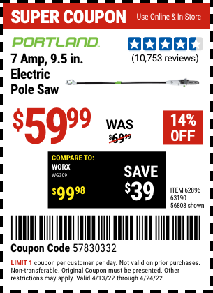 Buy the PORTLAND 9.5 In. 7 Amp Electric Pole Saw (Item 56808/62896/63190) for $59.99, valid through 4/24/2022.