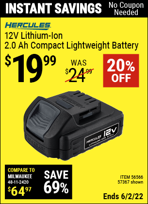 Buy the HERCULES 12V 2.0 Ah Compact Lightweight Battery (Item 56566/57367) for $19.99, valid through 6/2/2022.