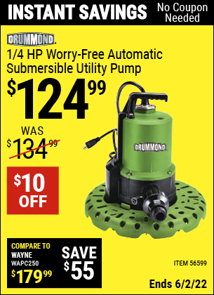 Buy the DRUMMOND 1/4 HP Worry-Free Automatic Submersible Utility Pump (Item 56599) for $124.99, valid through 6/2/2022.
