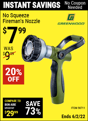 Buy the GREENWOOD No Squeeze Fireman’s Nozzle (Item 56711) for $7.99, valid through 6/2/2022.