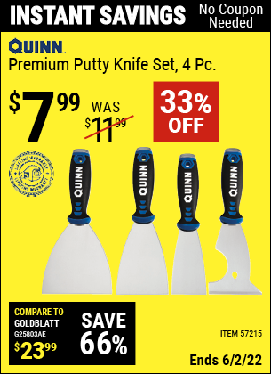 Buy the QUINN Premium Putty Knife Set – 4 Pc. (Item 57215) for $7.99, valid through 6/2/2022.