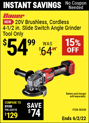 Buy the BAUER 20V Brushless Cordless 4-1/2 in. Slide Switch Angle Grinder – Tool Only (Item 58308) for $54.99, valid through 6/2/2022.