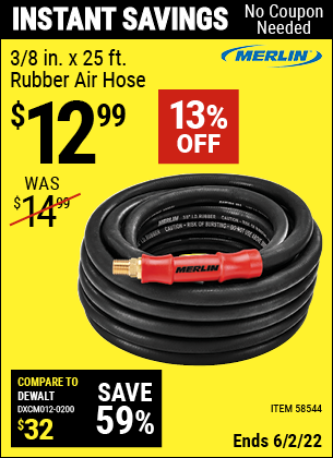 Buy the MERLIN 3/8 in. x 25 ft. Rubber Air Hose (Item 58544) for $12.99, valid through 6/2/2022.