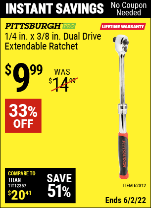 Buy the PITTSBURGH 1/4 in. x 3/8 in. Dual Drive Extendable Ratchet (Item 62312) for $9.99, valid through 6/2/2022.