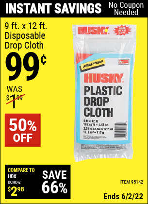 Buy the HUSKY 9 ft. x 12 ft. Disposable Drop Cloth (Item 95142) for $0.99, valid through 6/2/2022.