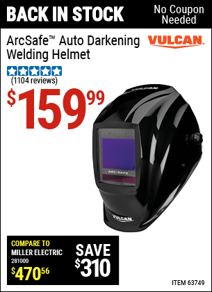 Buy the VULCAN ArcSafe Auto Darkening Welding Helmet (Item 63749) for $159.99, valid through 5/29/2022.