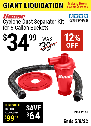 Buy the BAUER Cyclone Dust Separator Kit for 5 Gallon Buckets (Item 57194) for $34.99, valid through 5/8/2022.