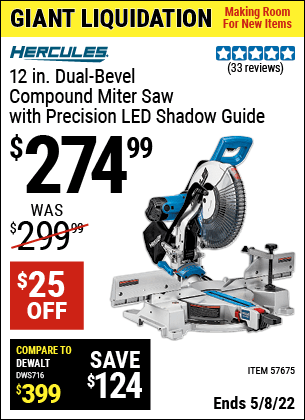 Buy the HERCULES 12 in. Dual-Bevel Compound Miter Saw with Precision LED Shadow Guide (Item 57675) for $274.99, valid through 5/8/2022.