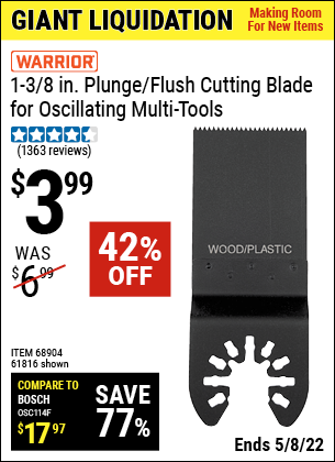Buy the WARRIOR 1-3/8 in. High Carbon Steel Multi-Tool Plunge Blade (Item 61816/67459) for $3.99, valid through 5/8/2022.