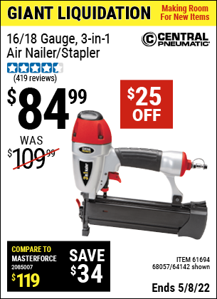 Buy the CENTRAL PNEUMATIC 16/18 Gauge 3-in-1 Air Nailer/Stapler (Item 64142/68057/61694) for $84.99, valid through 5/8/2022.