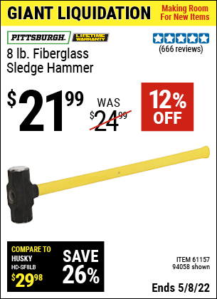 Buy the PITTSBURGH 8 lb. Fiberglass Sledge Hammer (Item 94058/61157) for $21.99, valid through 5/8/2022.