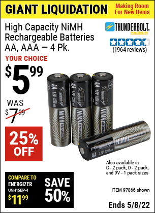 Buy the THUNDERBOLT AA High Capacity NiMH Rechargeable Batteries 4 Pk. (Item 97866/97861/97864/97865/97872) for $5.99, valid through 5/8/2022.
